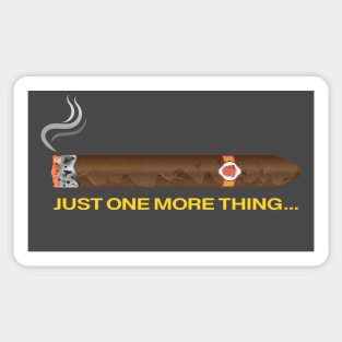 Just One More Thing Sticker